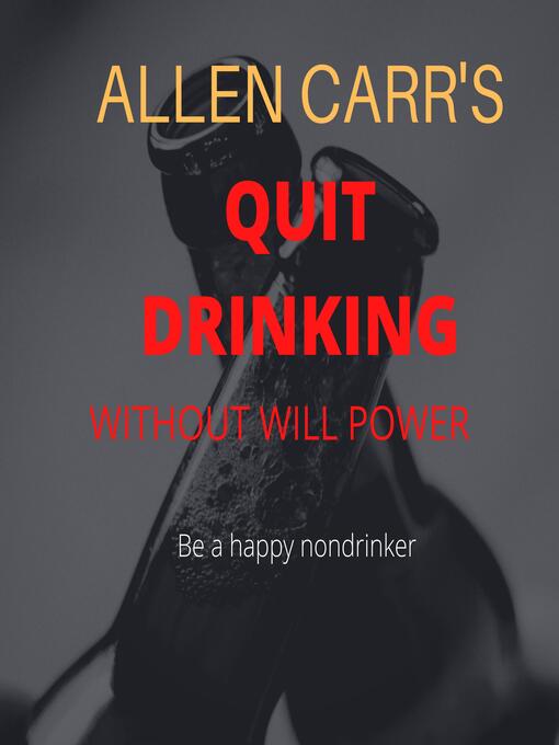 Title details for Allen Carr's Quit Drinking Without Willpower by Allen Carr - Available